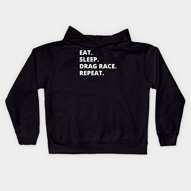 Eat Sleep Drag Race Repeat Kids Hoodie by HobbyAndArt